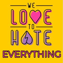 Show cover of We Love to Hate Everything