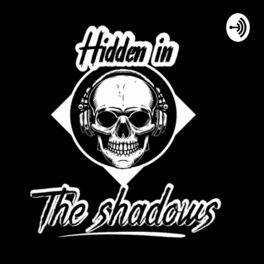 Show cover of Hidden In The Shadows Podcast