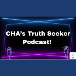 Show cover of CHA's Truth Seeker Podcast