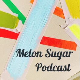 Show cover of Melon Sugar Podcast