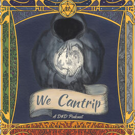Show cover of We Cantrip - A D&D Podcast
