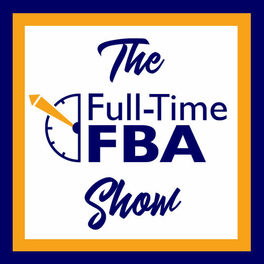 Show cover of The Full-Time FBA Show - Amazon Reseller Strategies & Stories