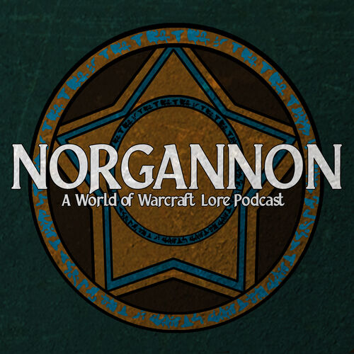 Norgannon - A World of Warcraft Lore Podcast podcast - 10/15/20 | Deezer