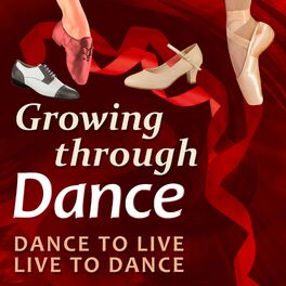 Show cover of Growing Through Dance Podcast Dance to Live, Live to Dance