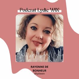 Show cover of Rayonne de bonheur, Lydie Win, Le Podcast