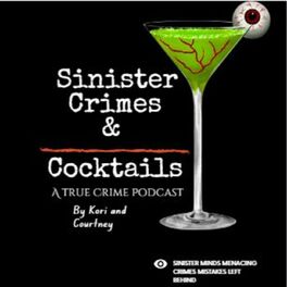 Show cover of Sinister Crimes and Cocktails: A True Crime Podcast