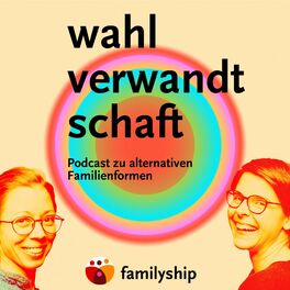 Show cover of wahlverwandtschaft - Podcast von Familyship