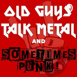 Show cover of Old Guys Talk Metal and Sometimes Punk