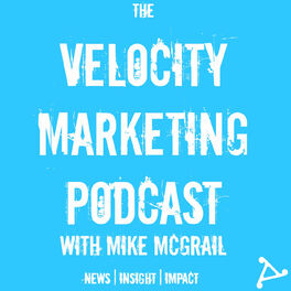 Show cover of The Velocity Marketing Podcast