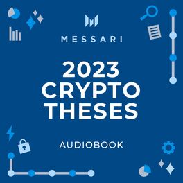 Show cover of Messari’s Crypto Theses For 2023