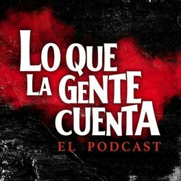 Show cover of Lo Que La Gente Cuenta: El Podcast