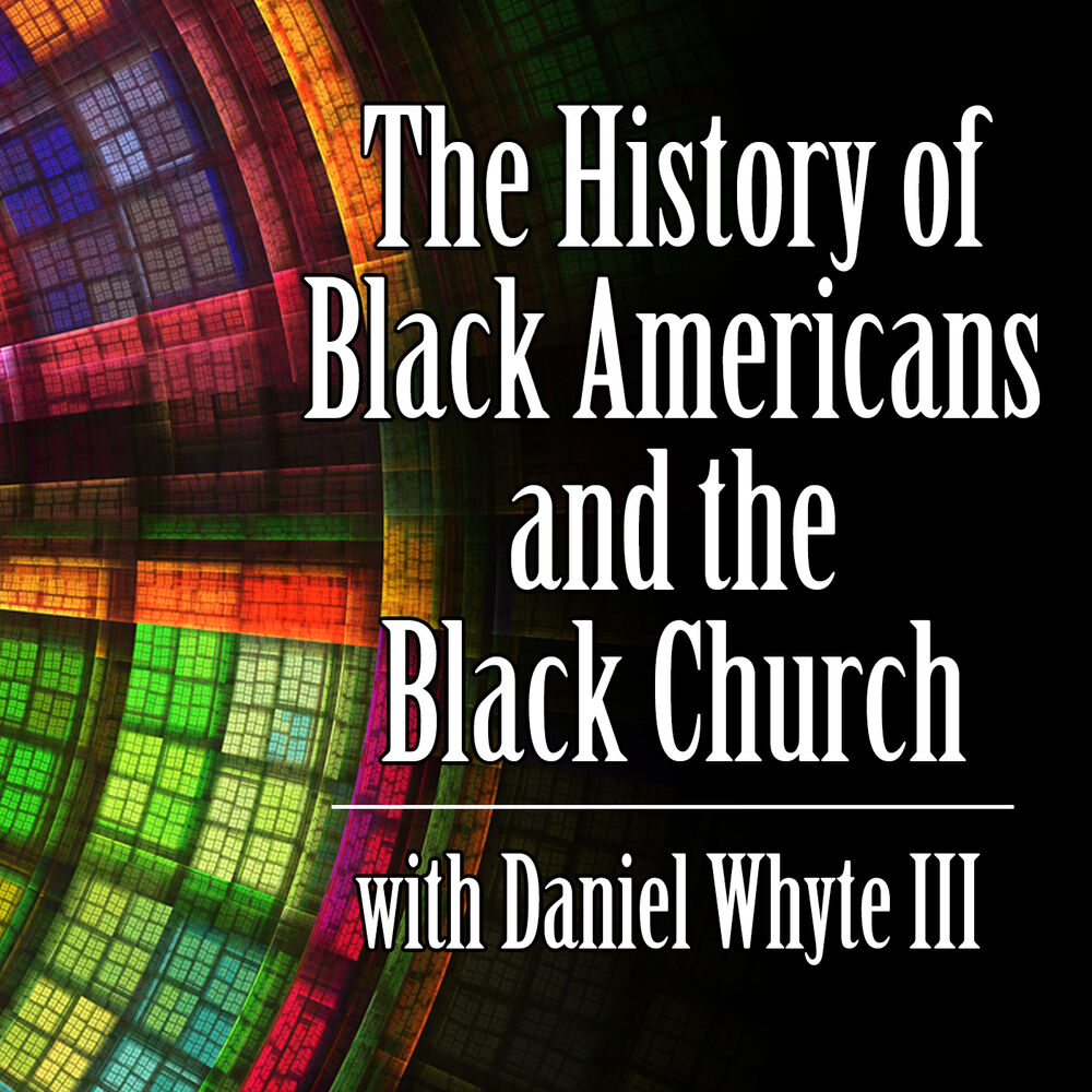 Listen to The History of Black Americans and the Black Church