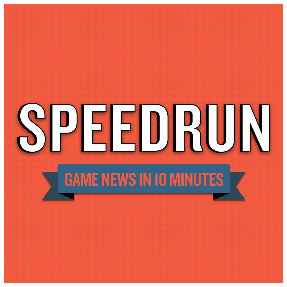 Listen to Speedrun: A Video Game News Show podcast