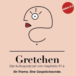 Show cover of Gretchen - der Kulturpodcast von mephisto 97.6