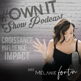 Show cover of #Own it show Podcast par Mélanie Fortin