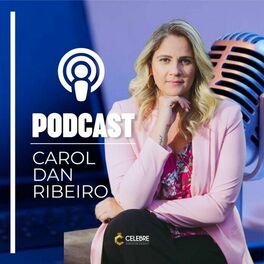 Show cover of Carol Ribeiro - Podcast Celebre