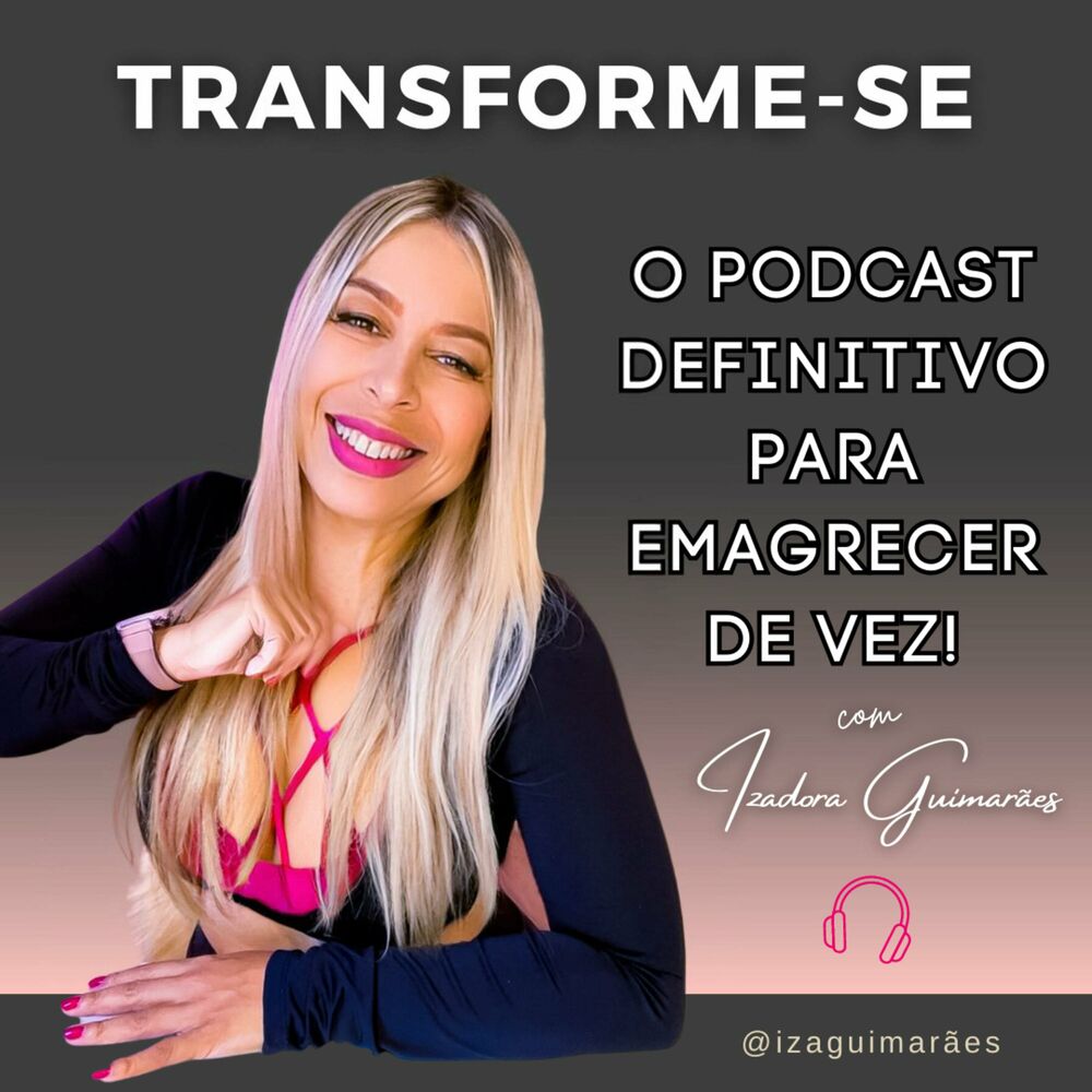 Podcast TRANSFORME-SE: O PODCAST Definitivo Para Emagrecer De Vez
