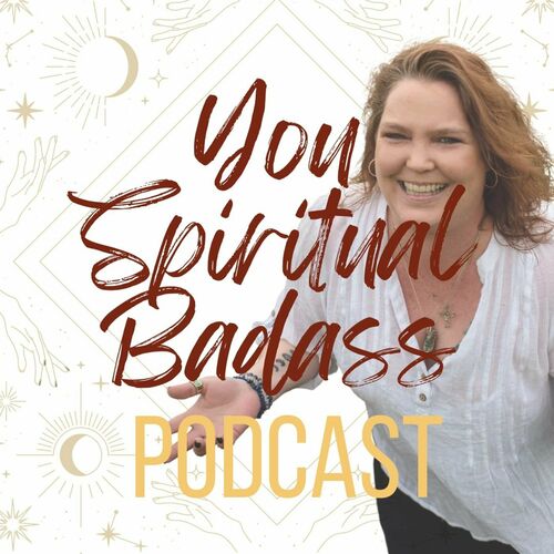 Listen To You Spiritual Badass Podcast Deezer