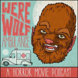 Show cover of Werewolf Ambulance: A Horror Movie Comedy Podcast