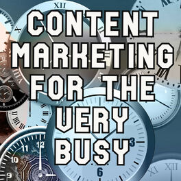 Show cover of Content Marketing for the Very Busy