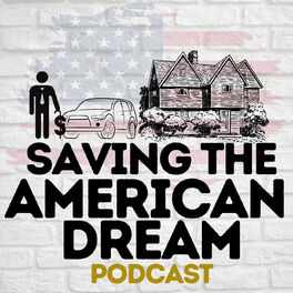 Show cover of Saving The American Dream Podcast