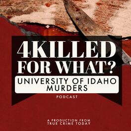 Show cover of University of Idaho Murders Podcast | 4 Killed For What?