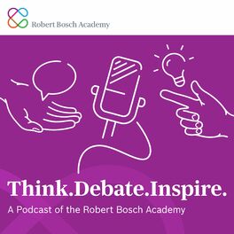 Show cover of Think. Debate. Inspire. A Podcast of the Robert Bosch Academy