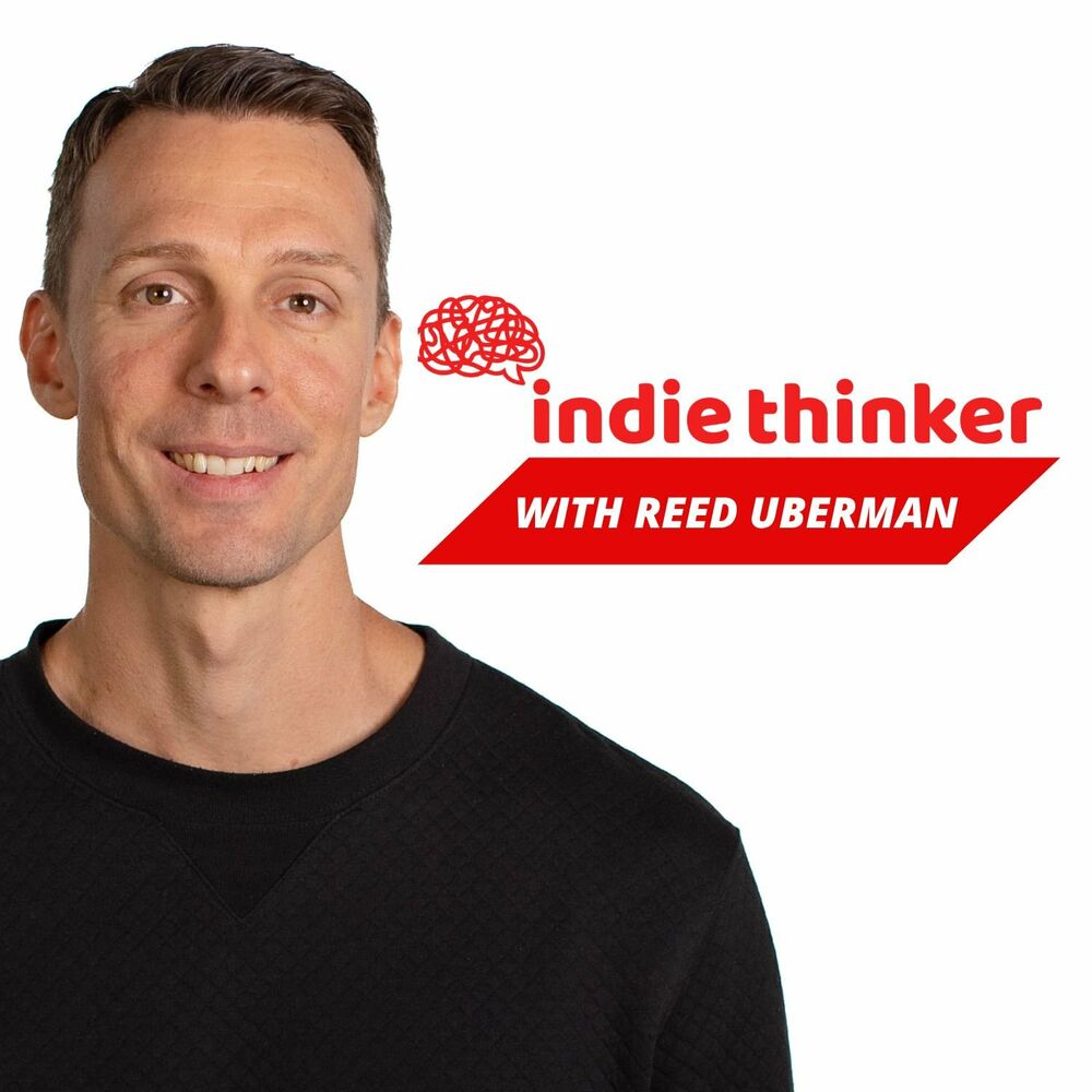 Escuchar el podcast Indie Thinker with Reed Uberman | Deezer