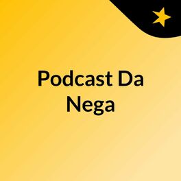 Show cover of Podcast Da Nega