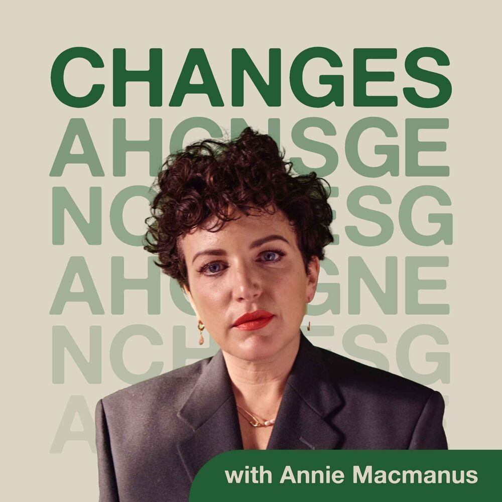 Listen to Changes with Annie Macmanus podcast | Deezer