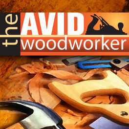 Show cover of The Avid Woodworker |  Woodworking | Finding that Work - Family - Woodworking Balance |  Leh Meriwether