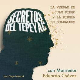 Show cover of Secretos del Tepeyac > La verdad de Juan Diego y la Virgen de Guadalupe