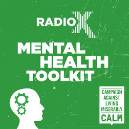 Show cover of The Radio X Mental Health Tool Kit with the Campaign Against Living Miserably