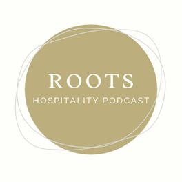 Show cover of Roots - A Hospitality Podcast