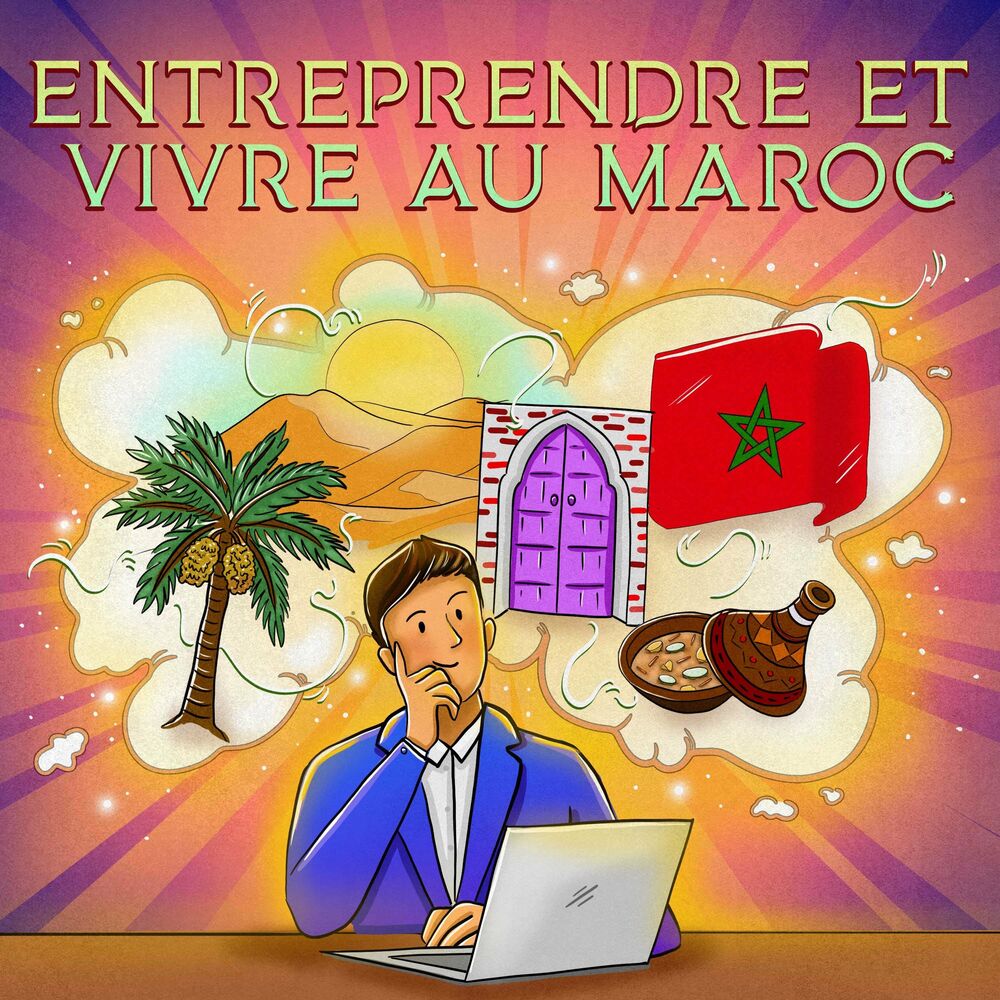 Créer son entreprise au Maroc comment s'y prendre ?