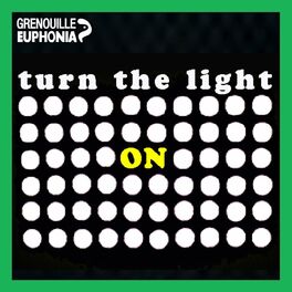 Show cover of Turn The Light ON - Radio Grenouille