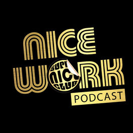 Show cover of NICE WORK! A Podcast of the Super Nice Club