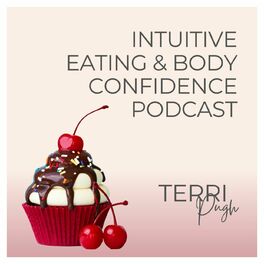Show cover of Intuitive Eating & Body Confidence with Terri Pugh