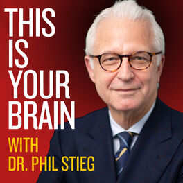 Show cover of This Is Your Brain With Dr. Phil Stieg