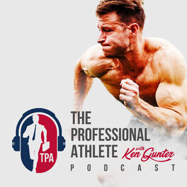 Show cover of The Professional Athlete Podcast with Ken Gunter