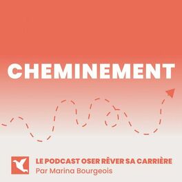 Show cover of Cheminement - Le podcast Oser Rêver Sa Carrière