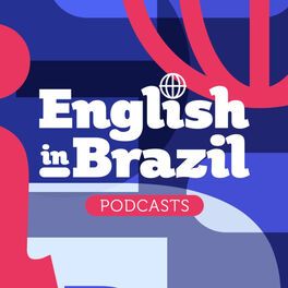 Show cover of English in Brazil Podcasts - sua dose de inglês a qualquer momento