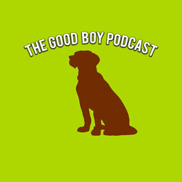 Show cover of The Good Boy Podcast