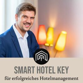Show cover of Smart Hotel Key, dein Podcast für erfolgreiches Hotelmanagement