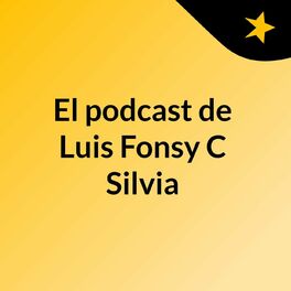 Show cover of El podcast de Luis Fonsy C Silvia