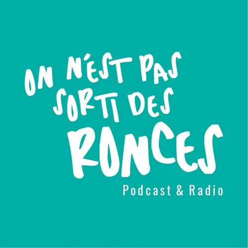 Listen To ON N'EST PAS SORTI DES RONCES Podcast | Deezer