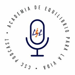 Show cover of CSC Podcast Academia de equilibrio para la vida