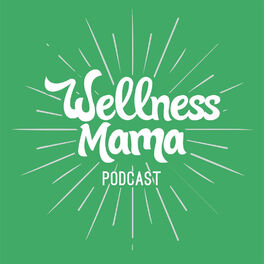 Show cover of The Wellness Mama Podcast