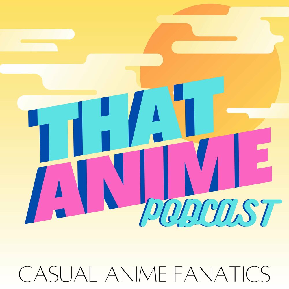 Listen to The 3 Episode Rule - An Anime Podcast podcast | Deezer
