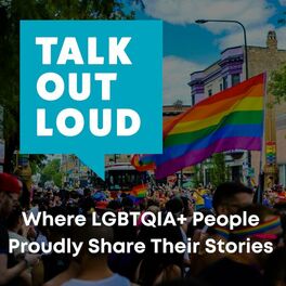 Show cover of Talk Out Loud - Lesbian Gay Bisexual Transgender Queer Intersex LGBT LGBTQ Stories
